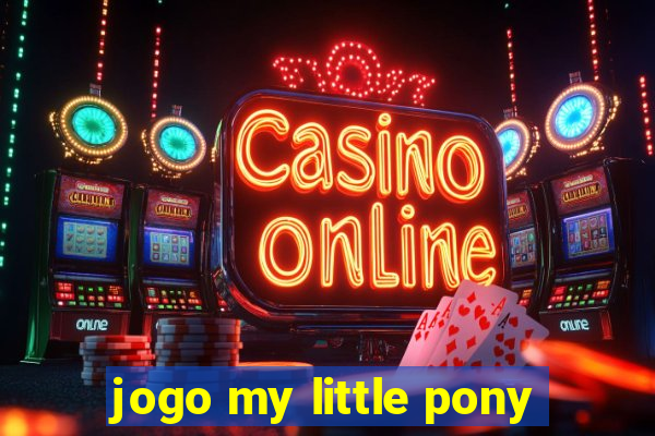 jogo my little pony